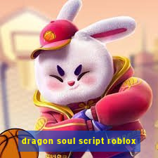 dragon soul script roblox